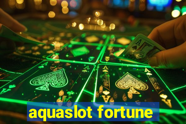 aquaslot fortune